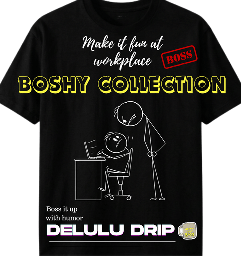 Boshy Collectiom - DELULU DRIP™