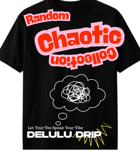 Random Chaotic Collection - DELULU DRIP™