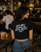 Why Am I Having So Many Menty Bs Women's Graphic T-Shirt